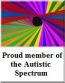 Proud Member of the Austistic Spectrum